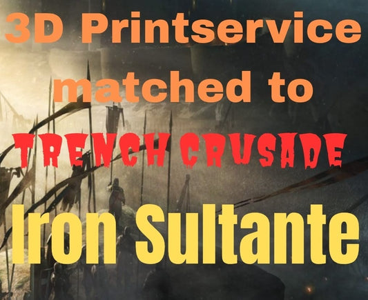 3D Printing Service Matched To Trench Crusade - Iron Sultanate