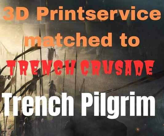 3D Printing Service Matched To Trench Crusade -Trench Pilgrim