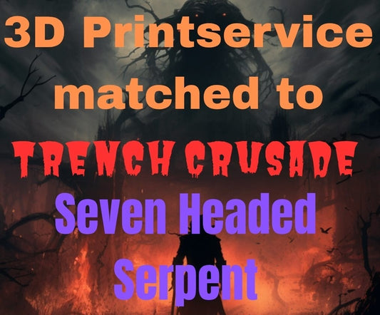 3D Printing Service Matched To Trench Crusade - Seven Headed Serpent